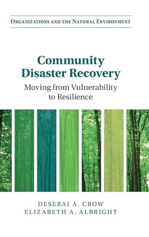 Community Disaster Recovery: Moving from Vulnerability to Resilience (Organizations and the Natural Environment)