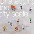 Challenging The City Scale: Journeys in People-Centred Design