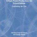Urban Food Production for Ecosocialism: Cultivating the City 