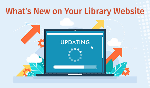 Promotional image for homepage headline: What’s New on Your Library Website
