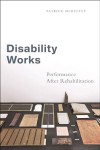 DISABILITY WORKS: PERFORMANCE AFTER REHABILITATION book cover