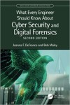 What Every Engineer Should Know About Cyber Security and Digital Forensics What Every Engineer Should Know About Cyber Security and Digital Forensics