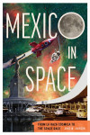 Book cover titled 'Mexico in Space' featuring a rocket, astronaut, and a fountain against a cosmic background.