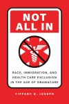 Red book cover featuring a medical symbol crossed out, with bold text "NOT ALL IN." Below, the subtitle addresses race, immigration, and healthcare exclusion. Author: Tiffany D. Joseph. Tone: Critical, thought-provoking.