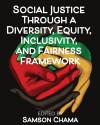 Three hands in red, yellow, and green clasp together, symbolizing unity and diversity. The title above reads, "Social Justice Through a Diversity, Equity, Inclusivity, and Fairness Framework," edited by Samson Chama.