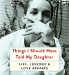 Things I Should Have Told My Daughter