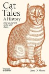Illustrated book cover titled "Cat Tales: A History" by Jerry D. Moore. Features a detailed, sepia-toned drawing of a sitting cat, conveying a vintage feel.