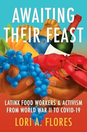 Latinx workers and activists await their feast, symbolizing resilience from World War II to the COVID-19 pandemic