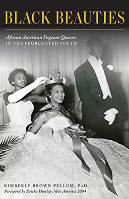 Black beauties: African American pageant queens in the segregated South
