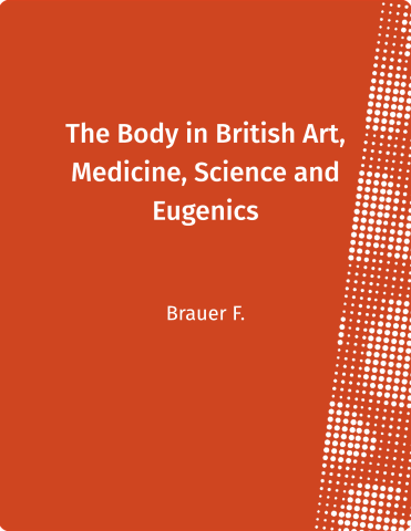 The Body in British Art, Medicine, Science and Eugenics