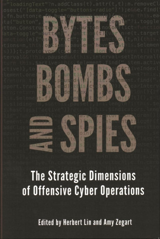 Dark book cover titled “Bytes and Spies: The Strategic Dimensions of Offensive Cyber Operations,” edited by Herbert Lin and Amy Zegart, over code.