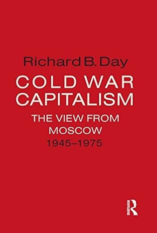 Red book cover titled "Cold War Capitalism: The View from Moscow 1945-1975" by Richard B. Day. Text is white and black. Simple, bold design.