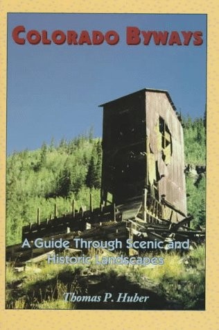 Cover of the book "Colorado Byways" featuring an old, weathered wooden structure on a hillside, surrounded by greenery under a clear blue sky.