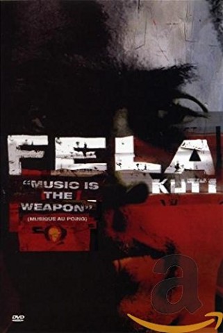 Fela Kuti: Music Is The Weapon