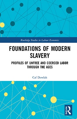 Foundations of modern slavery: profiles of unfree and coerced labor through the ages