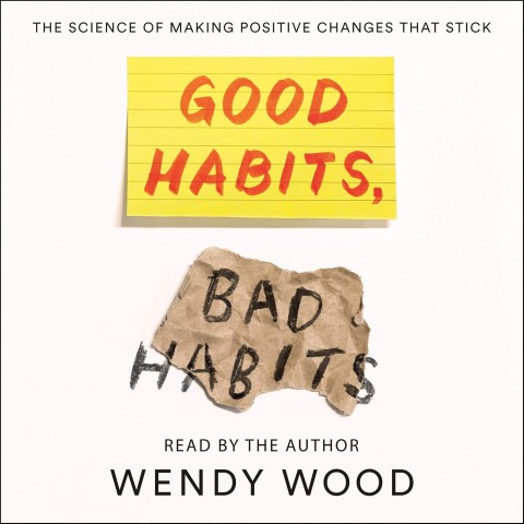  Cover of "Good Habits, Bad Habits" by Wendy Wood, featuring a minimalist design with bold typography and vibrant colors