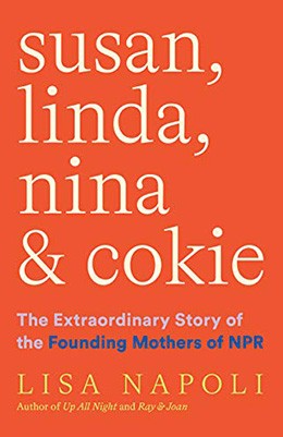 Susan, Linda, Nina, & Cokie: the extraordinary story of the founding mothers of NPR
