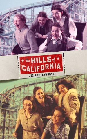 Two groups of people ride a wooden roller coaster, joyfully screaming. The ride is set against a clear blue sky. Text reads 'The Hills of California' by Jez Butterworth, with a vintage, adventurous tone