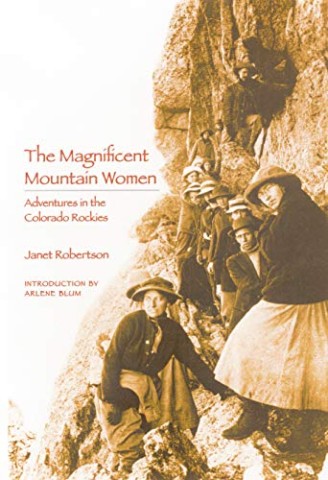 The Magnificent Mountain Women: Adventures in the Colorado Rockies Paperback – Illustrated, October 1, 2003