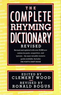 The complete rhyming dictionary and poet's craft book