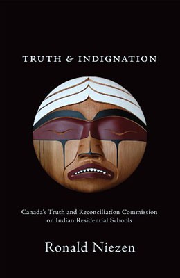 Truth and Indignation : Canada's Truth and Reconciliation Commission on Indian Residential Schools