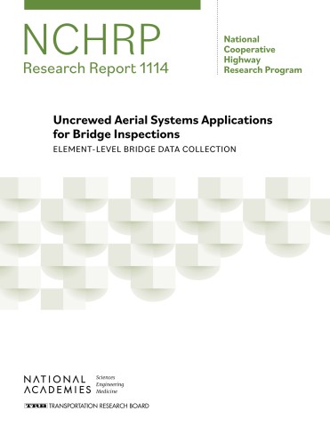 Uncrewed aerial systems applications for bridge inspections : element-level bridge data collection cover image