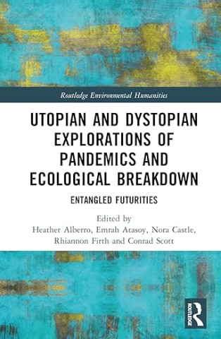 Utopian and Dystopian Explorations of Pandemics and Ecological Breakdown cover image