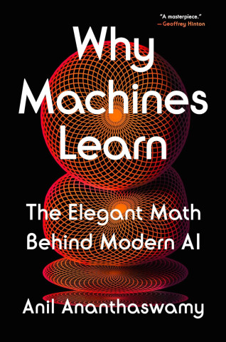 Cover of "Why Machines Learn" by Anil Ananthaswamy features abstract red and orange geometric shapes on black, with white text overlay. Bold and modern design.