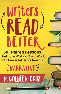 Writers read better : narrative : 50+ paired lessons that turn writing craft work into powerful genre reading