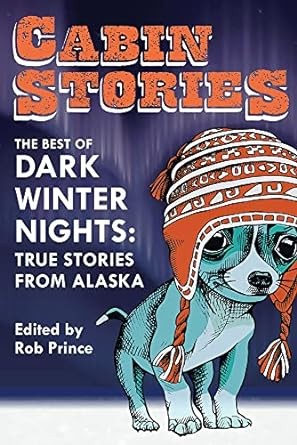 Cabin stories : the best of Dark winter nights : true stories from Alaska