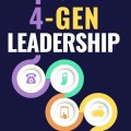 4-Gen Leadership: Thriving in a Multi-Generational Workplace