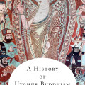 Mural of a serene, central Buddha figure surrounded by colorful, intricate patterns and attendants. Text reads "A History of Uyghur Buddhism" by Johan Elverskog.