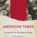 Book cover of "American Taboo" by Philip Weiss. Torn photo of a man with a beard on a red and white background. Subtitle reads, "a murder in the peace corps." Tone: mysterious, tense.