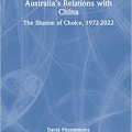 Australia's relations with China: the illusion of choice, 1972-2022 