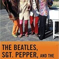 The Beatles, Sgt. Pepper, and the Summer of Love