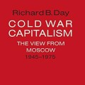 Red book cover titled "Cold War Capitalism: The View from Moscow 1945-1975" by Richard B. Day. Text is white and black. Simple, bold design.