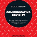 Communicating COVID-19: everyday life, digital capitalism, and conspiracy theories in pandemic times