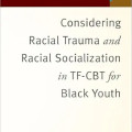 Cover of a clinical book titled "Considering Racial Trauma and Racial Socialization in TF-CBT for Black Youth" by Isha W. Metzger, with a simple, professional design.