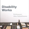 DISABILITY WORKS: PERFORMANCE AFTER REHABILITATION book cover