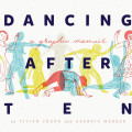 Cover of "Dancing After TEN" features colorful, playful figures dancing joyfully. Title in bold, with subtitle "a graphic memoir" below. Mood is vibrant.