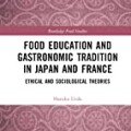 Food Education and Gastronomic Tradition in Japan and France (Routledge Food Studies) 