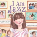 Cover of "I Am Jazz" by Jennifer Heilman, featuring a young transgender girl expressing her identity and joy.