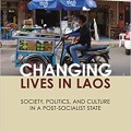 Changing Lives in Laos: Society, Politics, and Culture in a Post-Socialist State