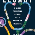 Legacy: a black physician reckons with racism in medicine