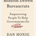 Mission-driven bureaucrats collaborating with citizens to enhance government effectiveness and community empowerment.