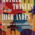 Book cover for "Mother Tongues of the High Andes" features bold white text on a colorful, abstract textile pattern, evoking Andean culture and warmth.