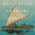 Cover of "Navigating Chamoru Poetry" by Craig Santos Perez. Features an illustration of a traditional Chamoru canoe on wavy blue water, conveying exploration.