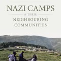 Nazi Camps and Their Neighbouring Communities: History, Memory, and Memorialization