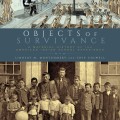 Objects of Survivance: A Material History of the American Indian School Experience