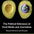 The Political Relevance of Food Media and Journalism: Beyond Reviews and Recipes (Routledge Research in Journalism)